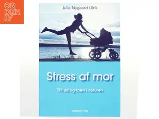 Stress af mor af Julie Nygaard Ulrik (Bog)