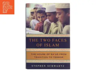 The two faces of Islam : the house of Sauʻd from tradition to terror af Stephen Schwartz (1948-) (Bog)