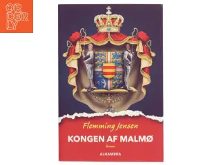 Kongen af Malmø : roman af Flemming Jensen (f. 1948-10-18) (Bog)