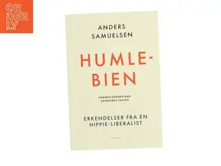 Humlebien : hemmeligheden bag Danmarks succes : erkendelser fra en hippie-liberalist af Anders Samuelsen (Bog)