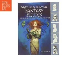 Drawing & painting fantasy figures : from the imagination to the page af Finlay Cowan (Bog)