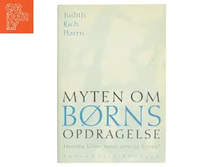 Myten om børns opdragelse : hvorfor bliver børn som de bliver? af Judith Rich Harris (Bog)