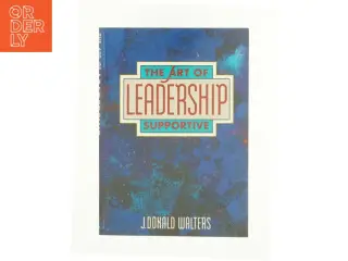 The Art of Supportive Leadership by J. Donald Walters af J. Donald Walters (Bog)