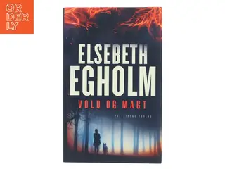 Vold og magt af Elsebeth Egholm (Bog)