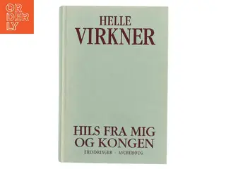 Hils fra mig og kongen af Helle Virkner (Bog)