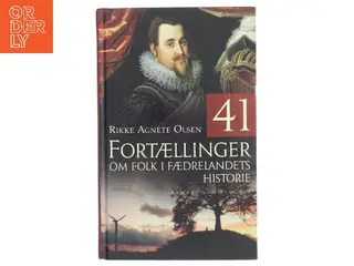 41 fortællinger om folk i fædrelandets historie af Rikke Agnete Olsen (f. 1939) (Bog)