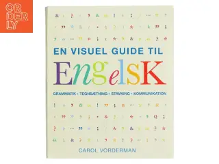 En visuel guide til engelsk : grammatik, tegnsætning, stavning, kommunikation af Carol Vorderman (Bog)