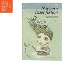 Når børn læser fiktion : grundlaget for den ny litteraturpædagogik af Bo Steffensen (f. 1945) (Bog)