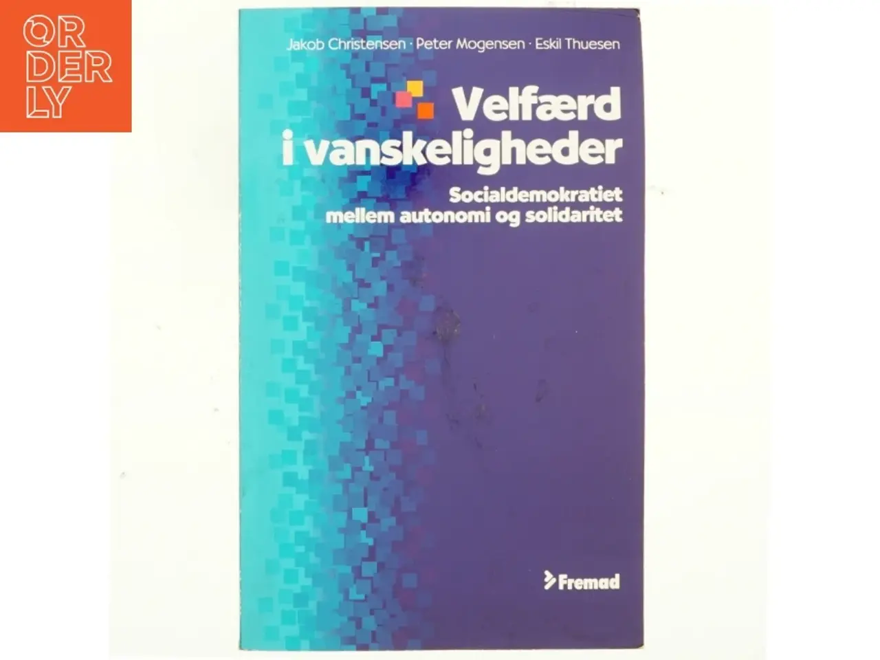 Billede 1 - Velfærd i vanskeligheder : socialdemokratiet mellem autonomi og solidaritet (Bog)