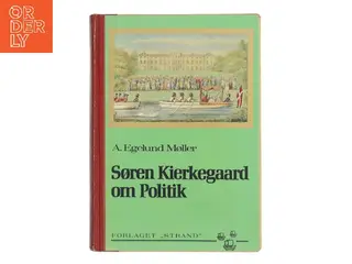 Søren Kierkegaard om politik af A. Egelund Møller (Bog)