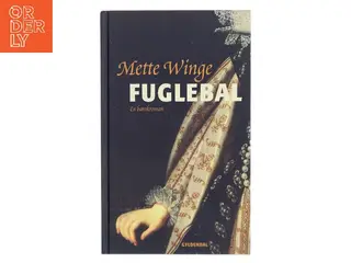Fuglebal : en barokroman af Mette Winge (Bog)