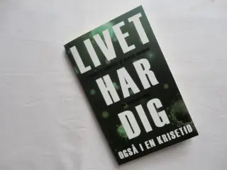 Livet har dig - også i en krisetid :