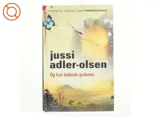 Og hun takkede guderne af Jussi Adler-Olsen (Bog)