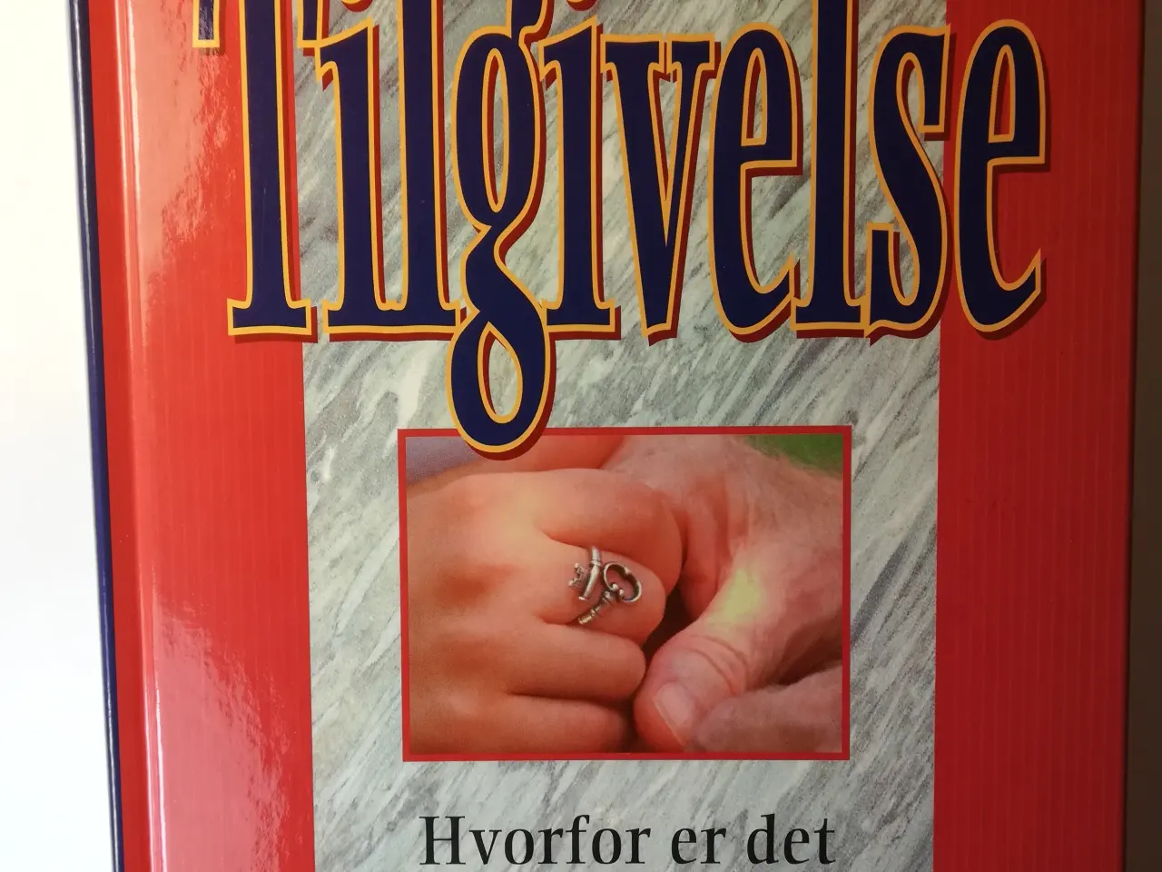 Billede 1 - TILGIVELSE - Hvorfor er det så svært at tilgive...