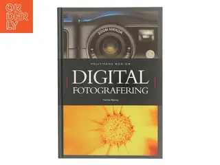 Politikens bog om digital fotografering af Thomas Nykrog (Bog)