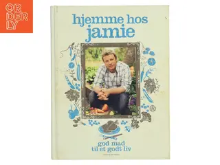 Hjemme hos Jamie : et godt liv med god mad af Jamie Oliver (Bog)