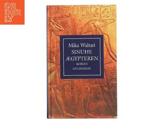 Sinuhe ægypteren : femten bøger om lægen Sinuhes liv ca. 1390-1335 f. Kr. af Mika Waltari (Bog)