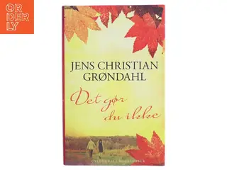 Det gør du ikke : roman af Jens Christian Grøndahl (Bog)