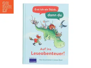 Erst ich ein Stück, dann du – Auf ins Leseabenteuer! Drei Geschichten in einem Band (Bog)