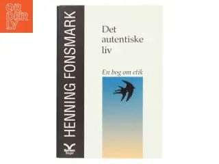 Det autentiske liv af Henning Fonsmark fra Børsen Bøger