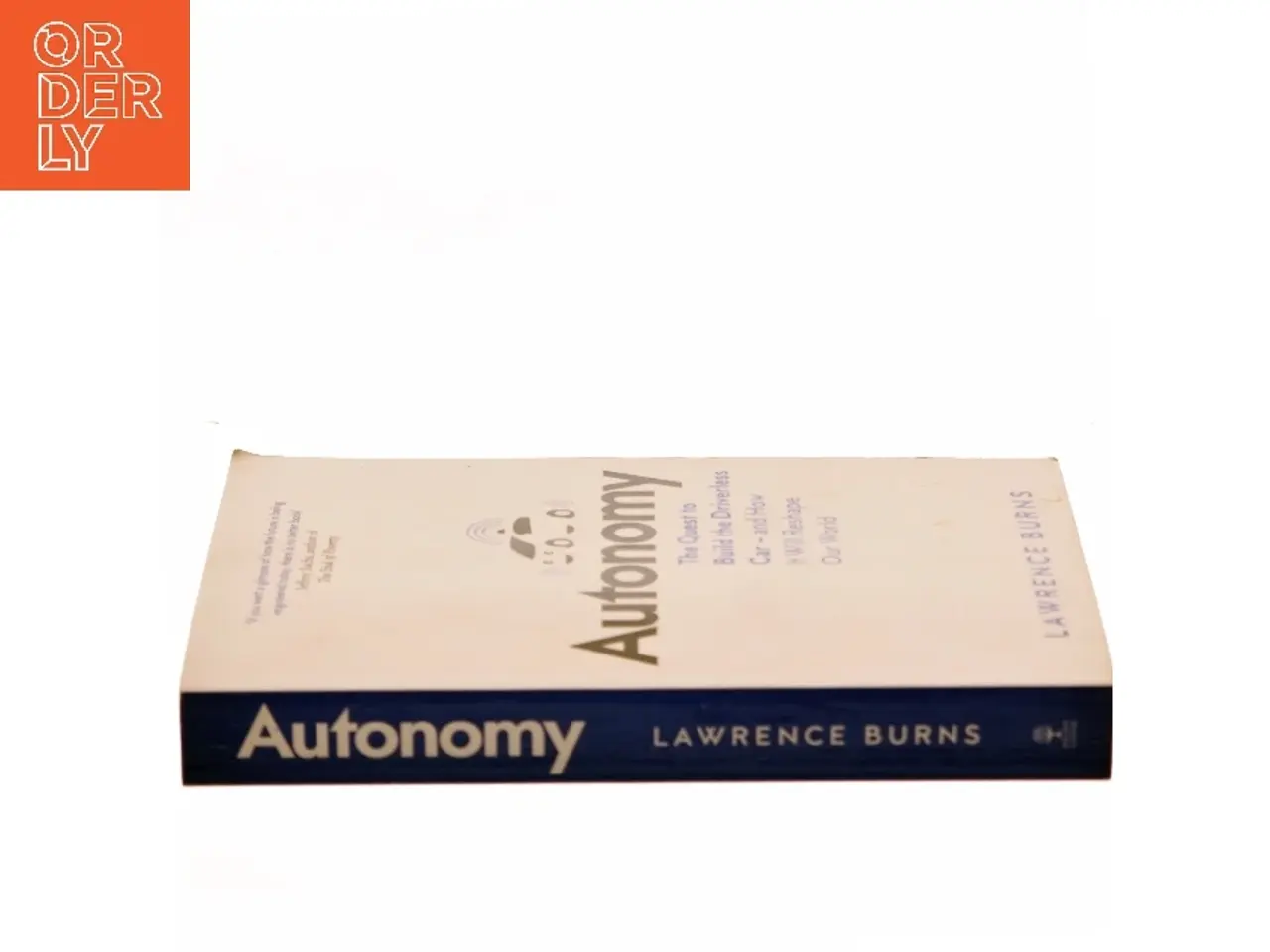 Billede 2 - Autonomy: the Quest to Build the Driverless Car - and How It Will Reshape Our World af Lawrence D. Burns (Bog)