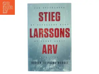 Stieg Larssons arv : nøglen til Palme-mordet af Jan Stocklassa (Bog)