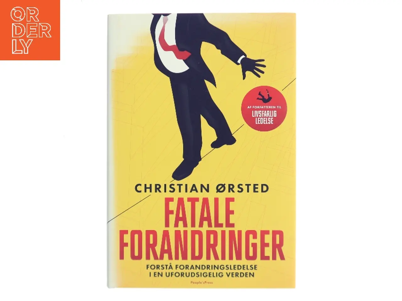 Billede 1 - Fatale forandringer : forstå forandringsledelse i en uforudsigelig verden af Christian Ørsted (Bog)