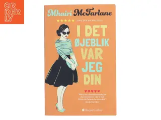 I det øjeblik var jeg din af Mhairi McFarlane (Bog)