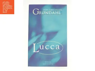 Lucca af Jens Christian Grøndahl (Bog)