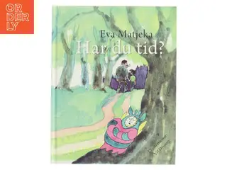 Har du tid? af Eva Matjeka (Bog)