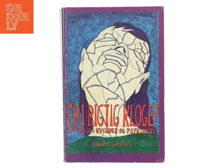 Er I rigtig kloge? En bog om kvinder og psykiatri af Kvindegruppen (Bog)
