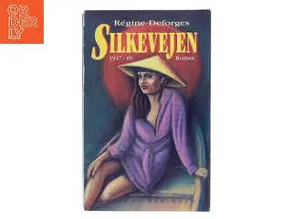 Silkevejen 1947-49 af Régine Deforges (Bog)
