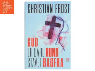 Gud er bare hund stavet bagfra : krimi af Christian Frost (Bog)