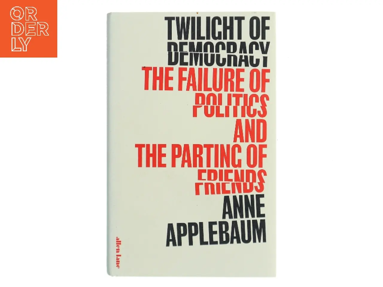 Billede 1 - Twilight of Democracy af Anne Applebaum (Bog)