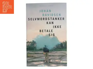 Selvmordstanker kan ikke betale sig : roman af Johan Davidsen (f. 1985) (Bog)