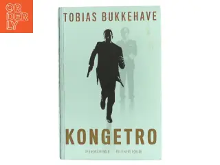 Kongetro : spændingsroman af Tobias Bukkehave (f. 1980) (Bog)