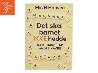 Det skal barnet ikke hedde! : kært barn har andre navne af Mic Hoffmann Hansen (Bog)