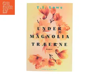 Under magnoliatræerne (Læseklubpose) af T. I. Lowe (f. 1976) (Bog)