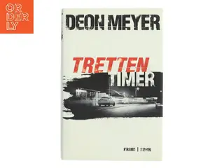Tretten timer : kriminalroman af Deon Meyer (Bog)
