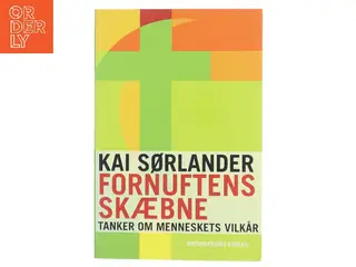 Fornuftens skæbne : tanker om menneskets vilkår af Kai Sørlander (Bog)