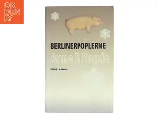 Berlinerpoplerne : roman af Anne B. Ragde (Bog)