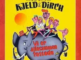 KJELD & DIRCH ; Vi er allesammen tossede