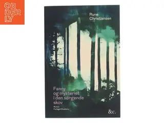 Fanny og mysteriet i den sørgende skov : roman af Rune Christiansen (f. 1963) (Bog)