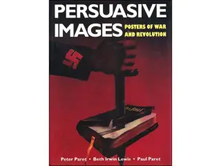 Persuasive Images - Posters of War and Revolution