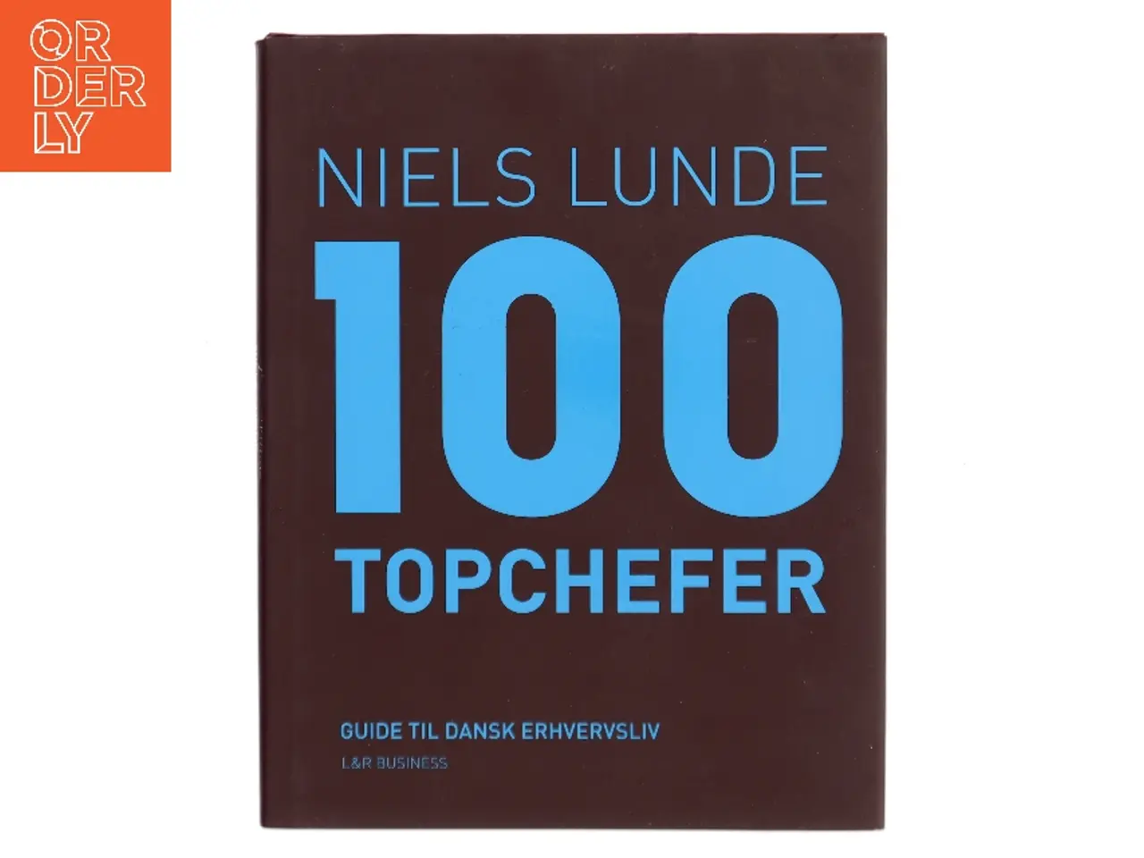 Billede 1 - 100 topchefer : guide til dansk erhvervsliv af Niels Lunde (Bog)