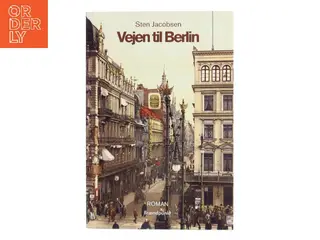 Vejen til Berlin : roman af Sten Jacobsen (f. 1947) (Bog)
