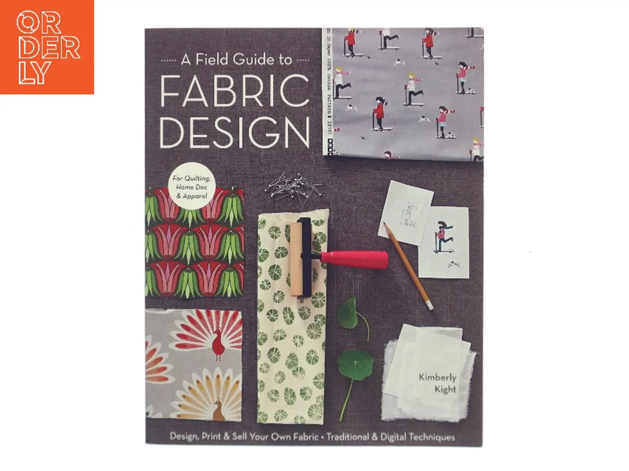Billede 1 - A field guide to fabric design : design, print & sell your own fabric : traditional & digital techniques for quilting, home dec & apparel