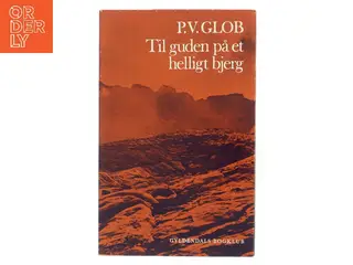 Til guden på et helligt bjerg af P.V. Glob (Bog)