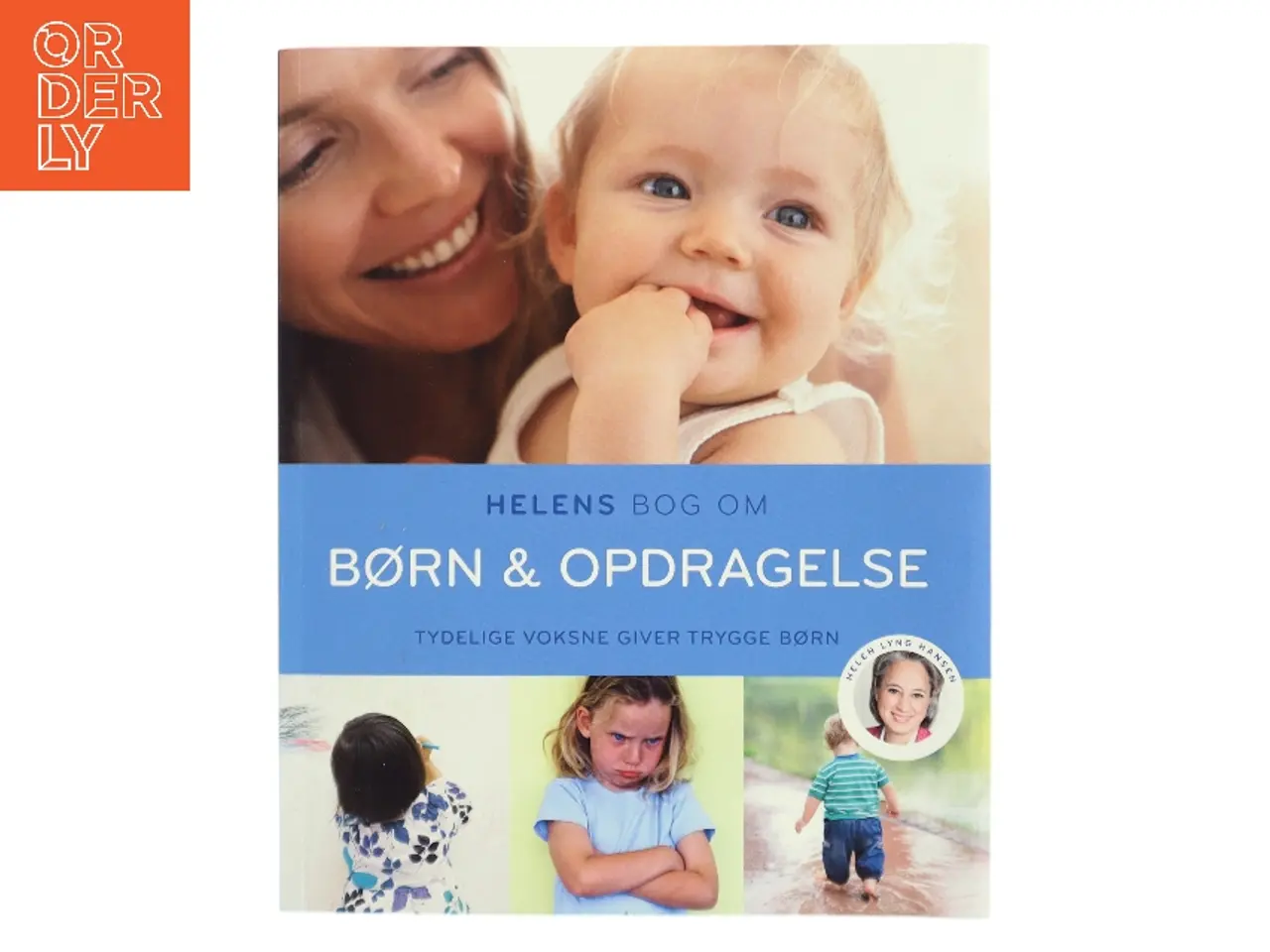 Billede 1 - Helens bog om børn & opdragelse : tydelige voksne giver trygge børn af Helen Lyng Hansen (Bog)