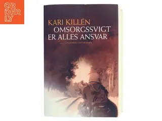 Omsorgssvigt er alles ansvar af Kari Killén (Bog)